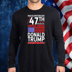 Inauguration Day 47th President Of United States Donald Trump January 20 2025 Shirt, Hoodie, Sweatshirt, Long Sleeve and Tank Top