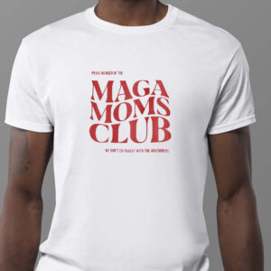 MAGA Moms Club Make America Great Again Sweatshirt , T-shirt , Hoodie , Long Sleeve T-shirt1