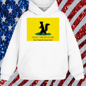 Maga Peanut the Squirrel , Don't Tread On Me ,Don't Tread On Dezzzz Nuts Shirt, Hoodie, Sweatshirt, Long Sleeve and Tank Top1