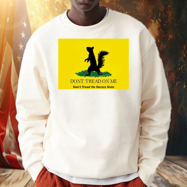 Maga Peanut the Squirrel , Don't Tread On Me ,Don't Tread On Dezzzz Nuts Shirt, Hoodie, Sweatshirt, Long Sleeve and Tank Top2