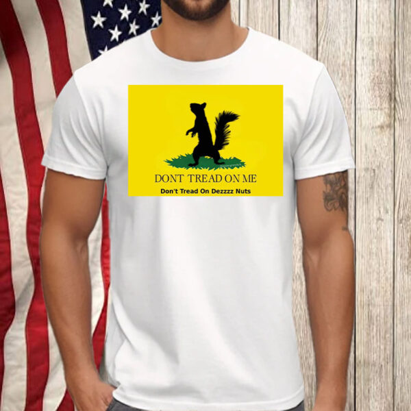 Maga Peanut the Squirrel , Don't Tread On Me ,Don't Tread On Dezzzz Nuts Shirt, Hoodie, Sweatshirt, Long Sleeve and Tank Top4