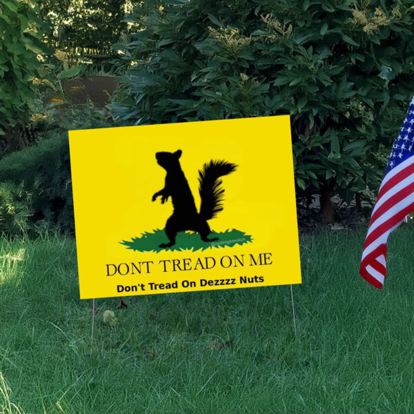 Maga Peanut the Squirrel , Don't Tread On Me ,Don't Tread On Dezzzz Nuts Yard Sign3