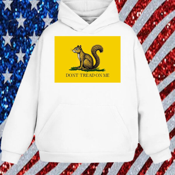 Maga Peanut the Squirrel , Don't Tread On Me Shirt, Hoodie, Sweatshirt, Long Sleeve and Tank Top1