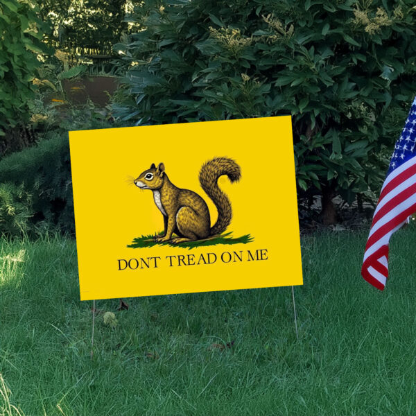 Maga Peanut the Squirrel , Don't Tread On Me Yard Sign3