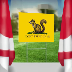 Maga Peanut the Squirrel , Don't Tread On Me Yard Sign4