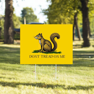 Maga Peanut the Squirrel , Don't Tread On Me Yard Sign5