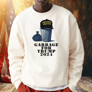 Make America Great Again ,Garbage For Trump 2024 Shirt, Hoodie, Sweatshirt, Long Sleeve and Tank Top3