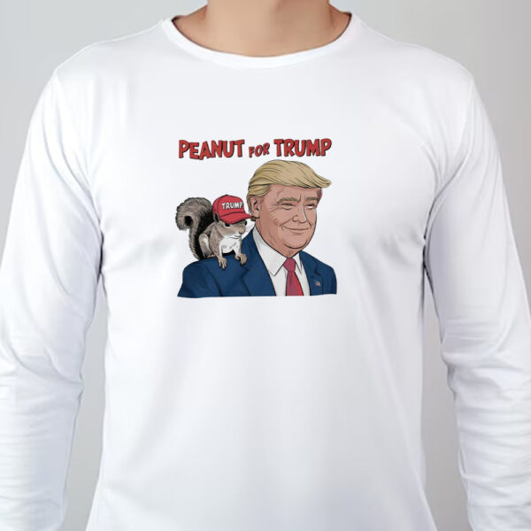 Peanut the Squirrel for Trump Sweatshirt , T-shirt , Hoodie , Long Sleeve T-shirt , Funny Squirrel Peanut for Trump