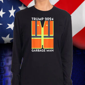 President Trump 2024 garbage man funny garbage Patriots support Shirt, Hoodie, Sweatshirt, Long Sleeve and Tank Top