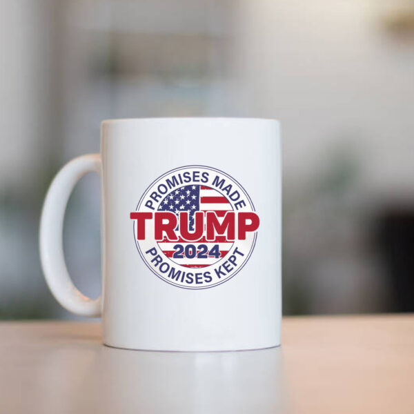 Promises Made Promises Kept Mug - Trump 2024 , Election 2024 1