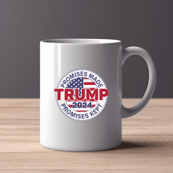 Promises Made Promises Kept Mug - Trump 2024 , Election 2024 2