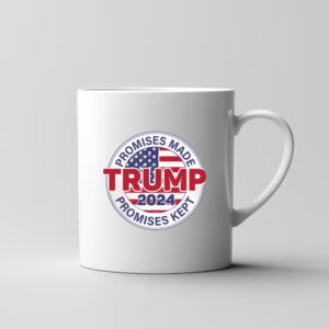 Promises Made Promises Kept Mug - Trump 2024 , Election 2024 3