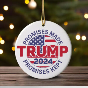 Promises Made Promises Kept Ornament - Trump 2024 , Election 2024 1