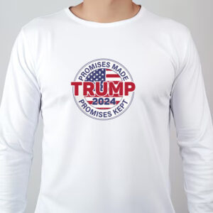 Promises Made Promises Kept Sweatshirt , T-shirt , Hoodie , Long Sleeve T-shirt - Trump 2024