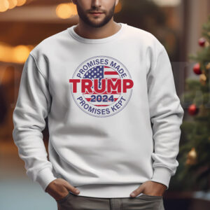 Promises Made Promises Kept Sweatshirt , T-shirt , Hoodie , Long Sleeve T-shirt - Trump 20243