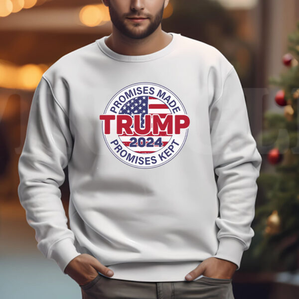 Promises Made Promises Kept Sweatshirt , T-shirt , Hoodie , Long Sleeve T-shirt - Trump 202433