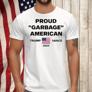 Proud Garbage American Trump Vance 2024 Shirt, Hoodie, Sweatshirt, Long Sleeve and Tank Top4