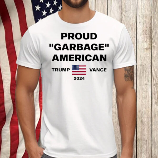 Proud Garbage American Trump Vance 2024 Shirt, Hoodie, Sweatshirt, Long Sleeve and Tank Top4