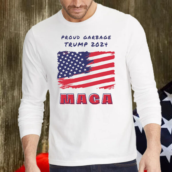 Proud Garbage Trump 2024 MAGA Shirts, Hoodie, Sweatshirt, Long Sleeve and Tank Top