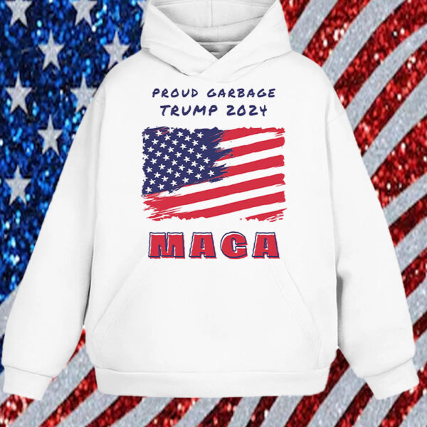 Proud Garbage Trump 2024 MAGA Shirts, Hoodie, Sweatshirt, Long Sleeve and Tank Top1