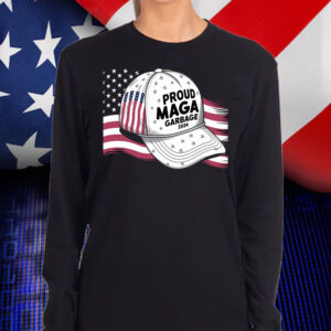 Proud MAGA Garbage Hat Parody Patriotic Statement Shirt, Hoodie, Sweatshirt, Long Sleeve and Tank Top