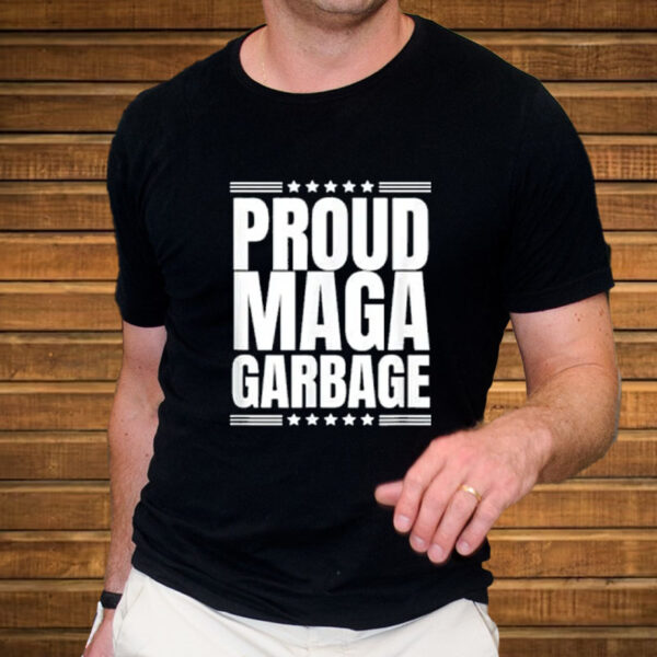 Proud MAGA Garbage Trump Supporter T-Shirt For Men and Women1