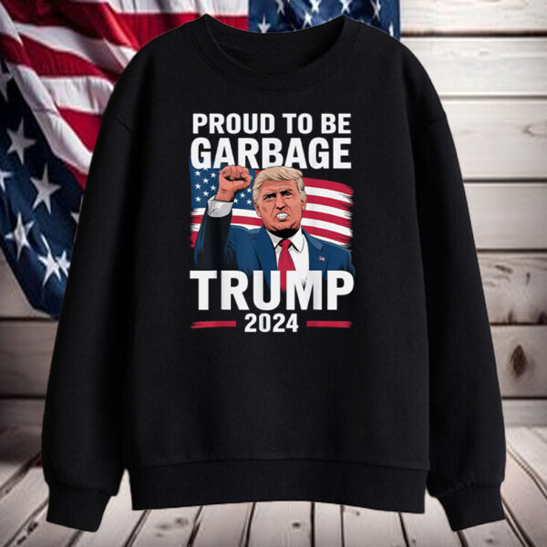 Proud To Be Garbage Trump 2024 Vote Trump Team Garbage Shirt, Hoodie, Sweatshirt, Long Sleeve and Tank Top2