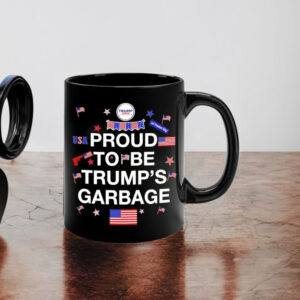 Proud To Be Trump’s Garbage Mug