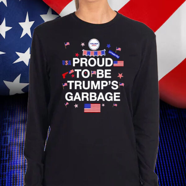 Proud To Be Trump’s Garbage Shirt, Hoodie, Sweatshirt, Long Sleeve and Tank Top