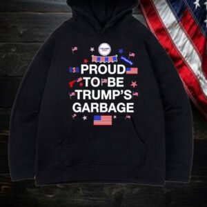 Proud To Be Trump’s Garbage Shirt, Hoodie, Sweatshirt, Long Sleeve and Tank Top1