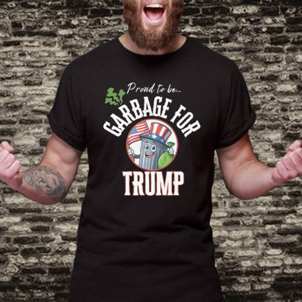 Proud To Be... Garbage For Trump T-Shirt2