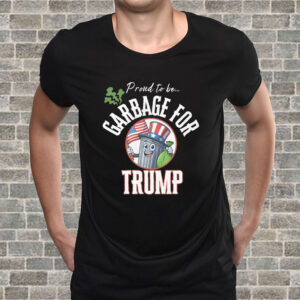 Proud To Be... Garbage For Trump T-Shirt4