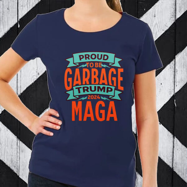 Proud to Be Garbage Trump 2024 Maga T-Shirt1