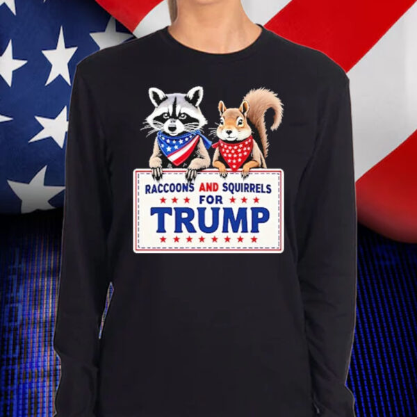 Raccoons And Squirrels For Trump Shirt, Hoodie, Sweatshirt, Long Sleeve and Tank Top