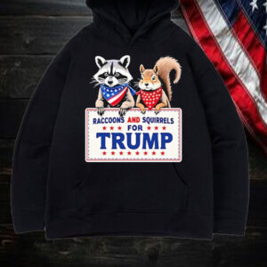 Raccoons And Squirrels For Trump Shirt, Hoodie, Sweatshirt, Long Sleeve and Tank Top1