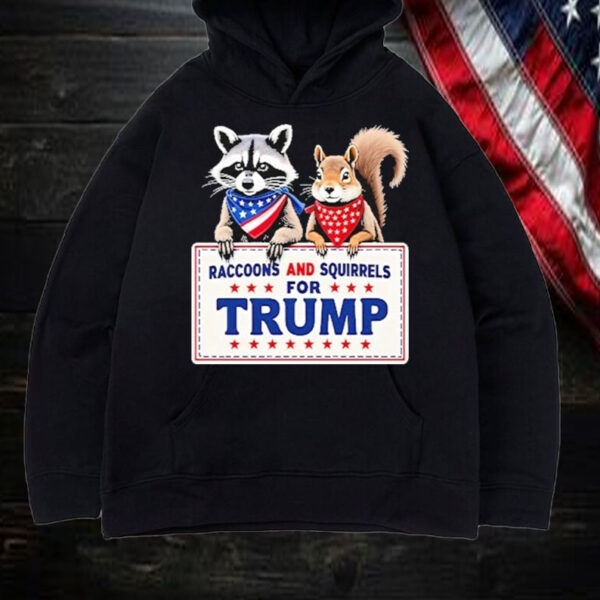 Raccoons And Squirrels For Trump Shirt, Hoodie, Sweatshirt, Long Sleeve and Tank Top1