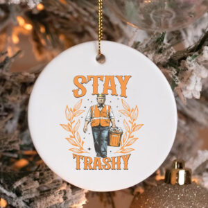 Stay Trashy Trump Ornament , Funny President Trump3