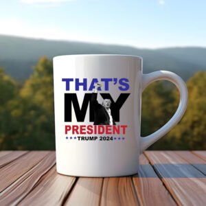 That's My President Trump 2024 Mug , Trump 2024 Election