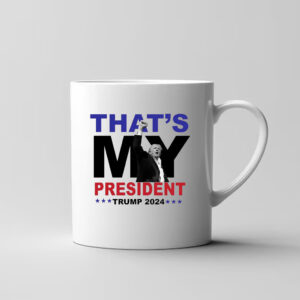 That's My President Trump 2024 Mug , Trump 2024 Election3