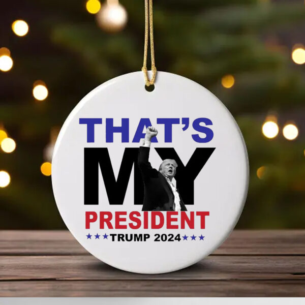 That's My President Trump 2024 Ornament , Trump 2024 Election1