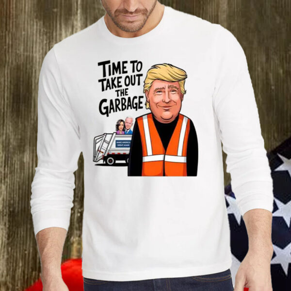 Time To Take Out The Garbage ,Trump Garbage Truck Shirt