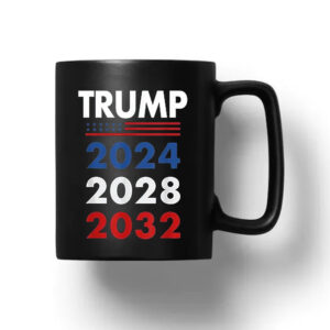 Trump 2024 - 2028 - 2032 Mug1