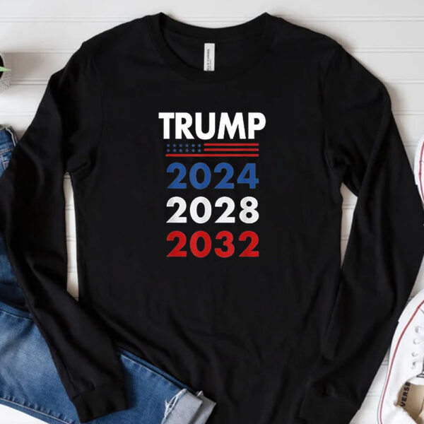 Trump 2024 - 2028 - 2032 T-Shirt 3