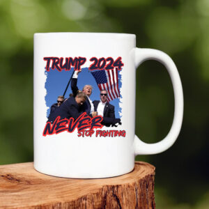 Trump 2024 Never Stop Fighting Mug1