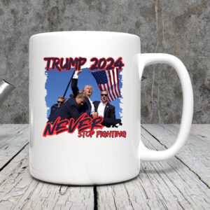 Trump 2024 Never Stop Fighting Mug3