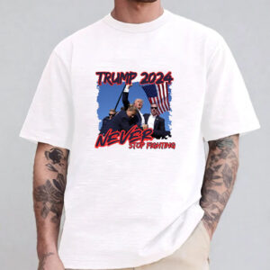 Trump 2024 Never Stop Fighting T-Shirt 1