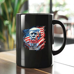 Trump 2024 No More Bullshit Mug , Trump Flag 1