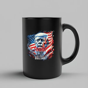 Trump 2024 No More Bullshit Mug , Trump Flag 3