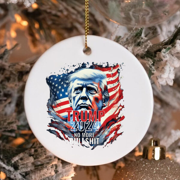 Trump 2024 No More Bullshit Ornament , Trump Flag 3