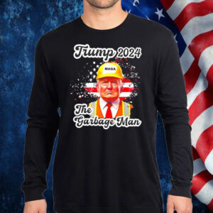 Trump 2024 the garbage man MAGA American flag Shirt, Hoodie, Sweatshirt, Long Sleeve and Tank Top